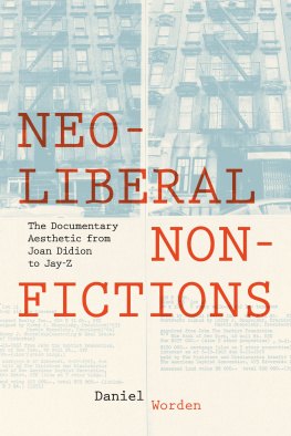 Daniel Worden - Neoliberal Nonfictions: The Documentary Aesthetic from Joan Didion to Jay-Z