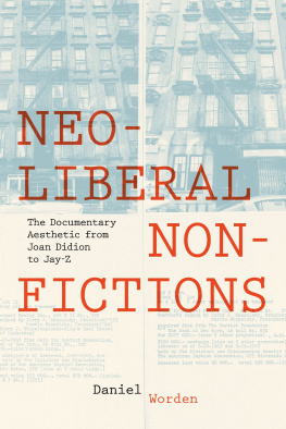 Daniel Worden Neoliberal Nonfictions: The Documentary Aesthetic from Joan Didion to Jay-Z