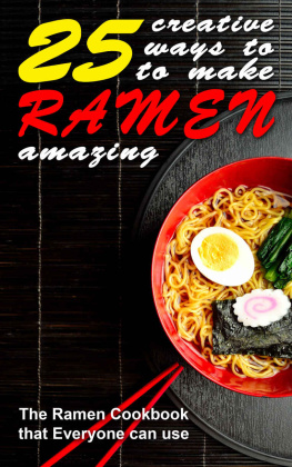 Thomas Kelley - 25 Creative Ways to Make Your Ramen Amazing: The Ramen Cookbook that Everyone can Use