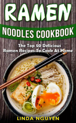 Linda Nguyen - Ramen Noodles Cookbook: The top 50 delicious Ramen recipes to cook at home