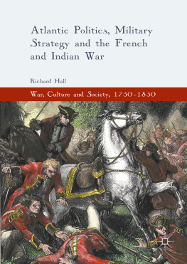 Richard Hall - Atlantic Politics, Military Strategy and the French and Indian War