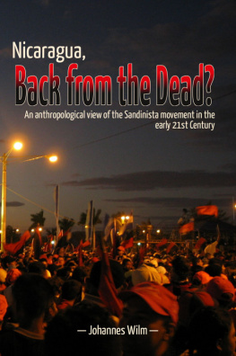 Johannes Wilm (Author) - Nicaragua, Back from the Dead? An anthropological View of the Sandinista Movement in the early 21st Century