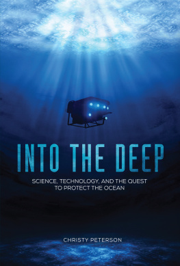 Christy Peterson Into the deep: Science, Technology, and the Quest to Protect the Ocean