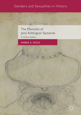 Amber K. Regis - The Memoirs of John Addington Symonds: A Critical Edition