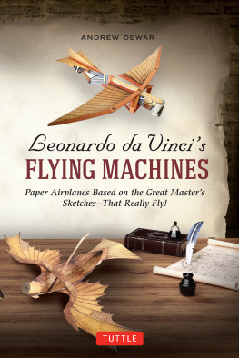 Andrew Dewar Leonardo da Vincis Flying Machines Ebook: Paper Airplanes Based on the Great Masters Sketches - That Really Fly!