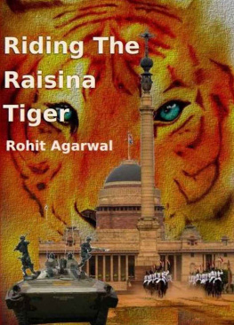 Rohit Agarwal Riding the Raisina Tiger: Story of a military coup in India