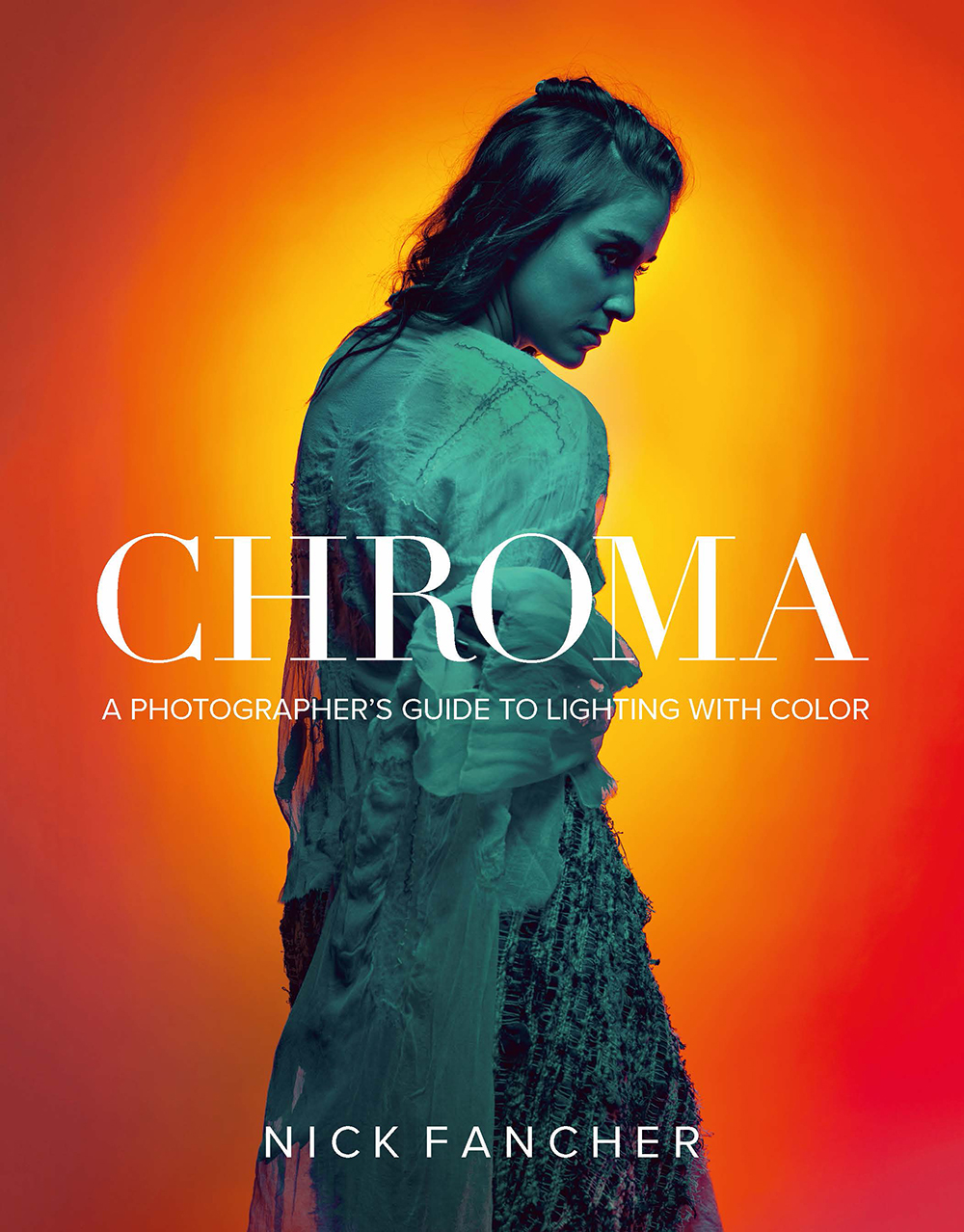 CHROMA A PHOTOGRAPHERS GUIDE TO LIGHTING WITH COLOR NICK FANCHER CHROMA A - photo 1