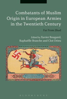 Xavier Bougarel Combatants of Muslim Origin in European Armies in the Twentieth Century: Far from Jihad