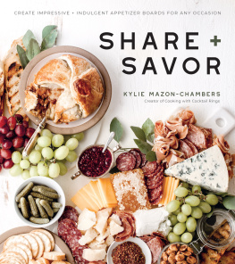 Kylie Mazon-Chambers - Share + Savor: Create Impressive + Indulgent Appetizer Boards for Any Occasion Paperback