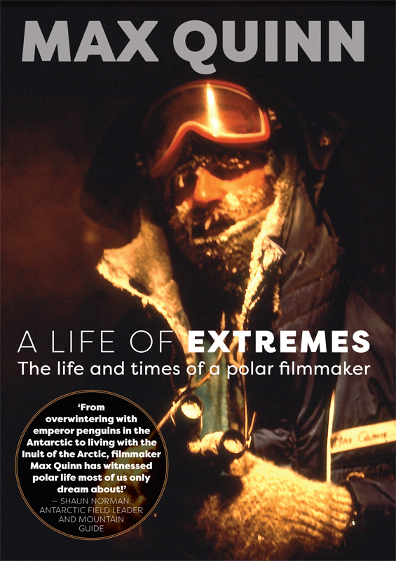 A Life of Extremes The life and times of a polar filmmaker - photo 1