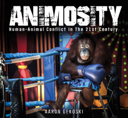 Aaron Gekoski - Animosity: Human-Animal Conflict in the 21st Century