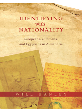Will Hanley Identifying with Nationality: Europeans, Ottomans, and Egyptians in Alexandria
