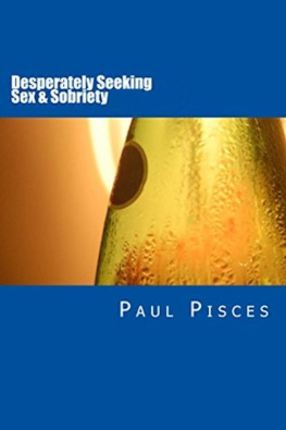 Paul Pisces Desperately Seeking Sex & Sobriety: A Cautionary Tale of Sex Tourism, Drugs, Alcoholism, Prostitution & Suicide