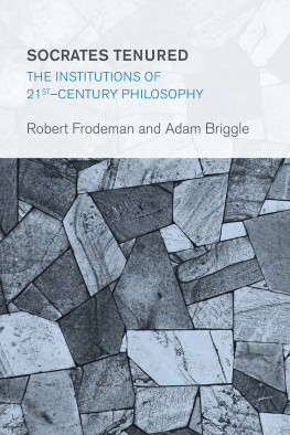 Robert Frodeman Socrates Tenured: The Institutions of 21st-Century Philosophy