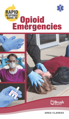 Greg Clarkes Rapid Response Guide to Opioid Emergencies