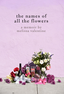 Melissa Valentine - The Names of All the Flowers: A Memoir