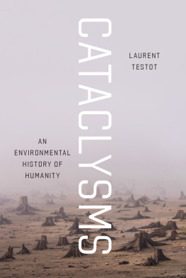 Laurent Testot Cataclysms: An Environmental History of Humanity