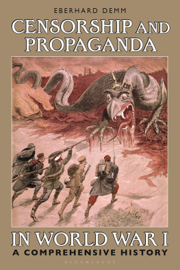 Eberhard Demm - Censorship and Propaganda in World War I: A Comprehensive History