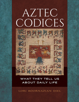 Diel Lori Boornazian - Aztec Codices: What They Tell Us About Daily Life