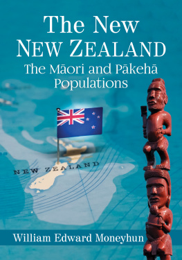 William Edward Moneyhun - The New New Zealand: The Maori and Pakeha Populations