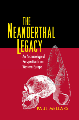 Paul Mellars - The Neanderthal Legacy: An Archaeological Perspective from Western Europe