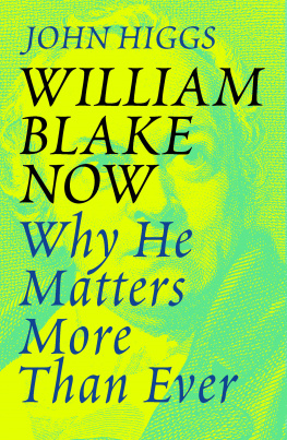 John Higgs - William Blake Now: Why He Matters More Than Ever