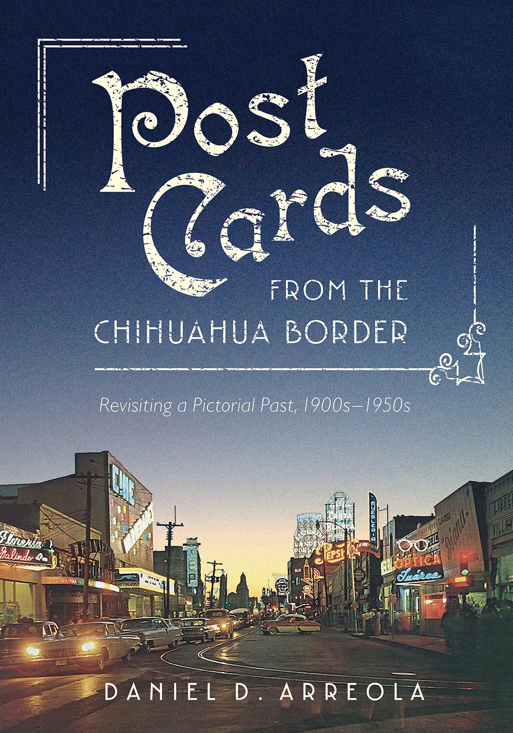 Postcards from the Chihuahua Border Postcards from the Chihuahua Border - photo 1