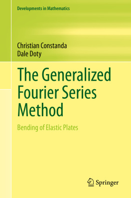 Christian Constanda The Generalized Fourier Series Method: Bending of Elastic Plates