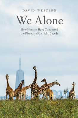 David Western - We Alone: How Humans Have Conquered the Planet and Can Also Save It