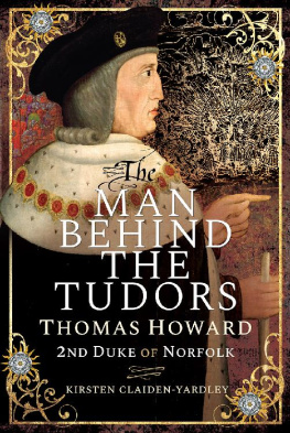 Kirsten Claiden-Yardley - The Man Behind the Tudors: Thomas Howard, 2nd Duke of Norfolk