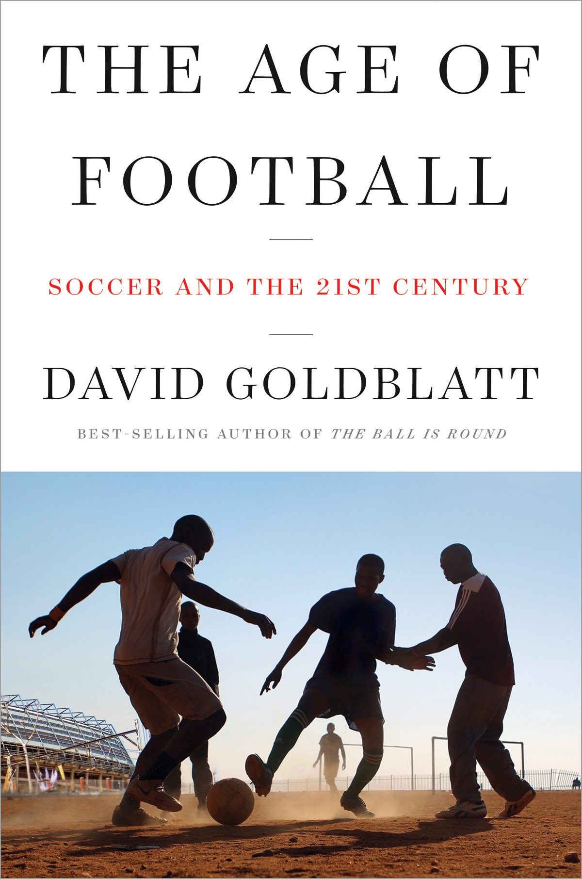 Also by David Goldblatt THE BALL IS ROUND THE FOOTBALL BOOK THE GAME OF OUR - photo 1