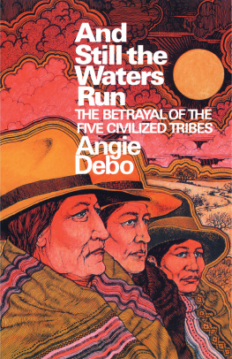 Angie Debo - And Still the Waters Run: The Betrayal of the Five Civilized Tribes