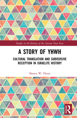 Shawn W. Flynn - A Story of YHWH: Cultural Translation and Subversive Reception in Israelite History