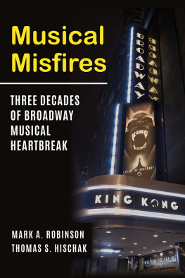 Mark A. Robinson - Musical Misfires: Three Decades of Broadway Musical Heartbreak