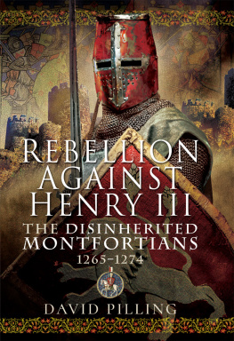 David Pilling Rebellion Against Henry III: The Disinherited Montfortians, 1265-1274