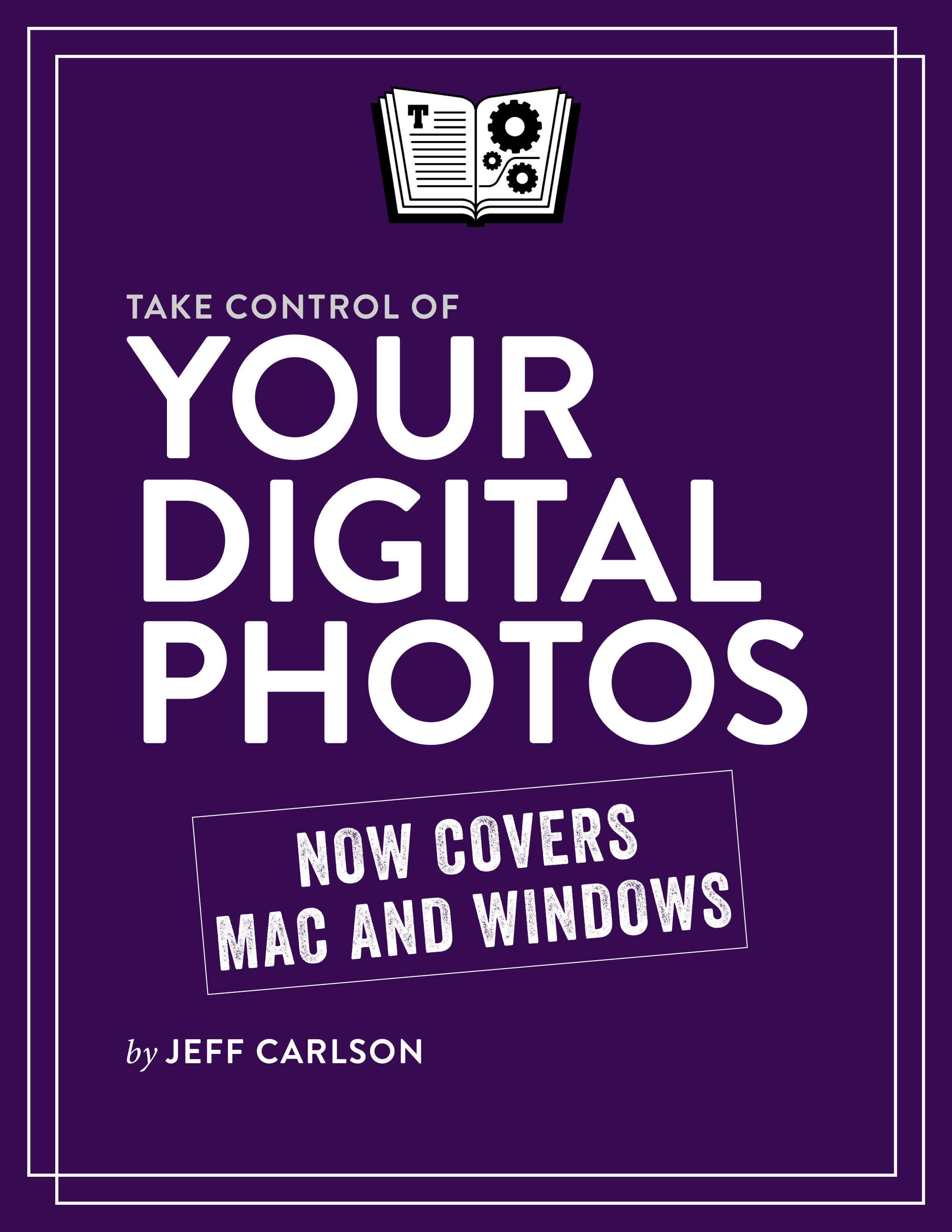 Take Control of Your Digital Photos 10 Jeff Carlson Copyright 2018 Jeff - photo 1