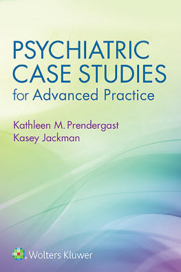 Kathleen M. Prendergast Psychiatric Case Studies for Advanced Practice