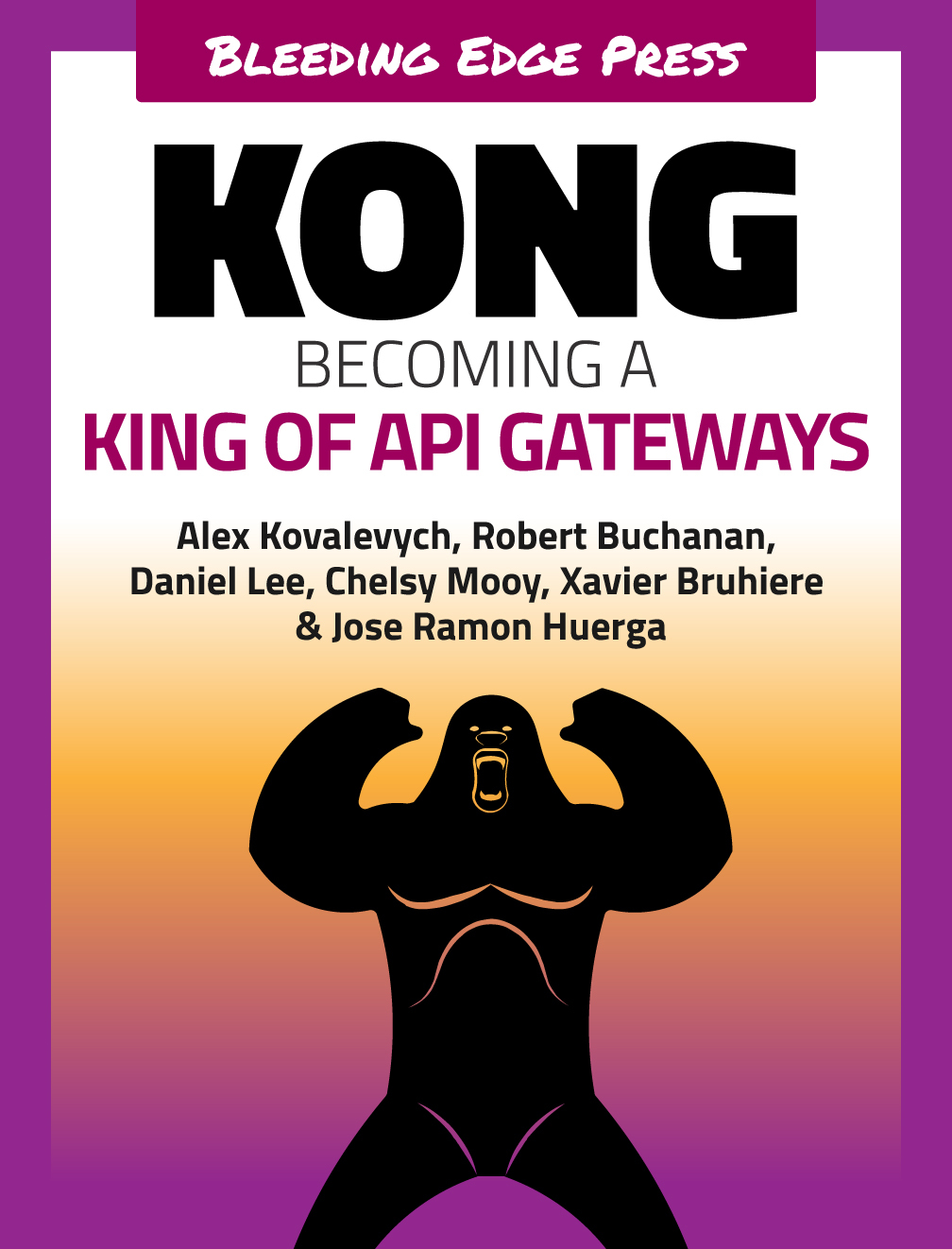 Kong Becoming a King of API Gateways By Alex Kovalevych Robert Buchanan - photo 1