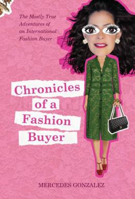 Mercedes Gonzalez - Chronicles of a Fashion Buyer: The Mostly True Adventures of an International Fashion Buyer