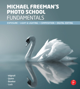 Michael Freeman Michael Freemans Photo School Fundamentals: Exposure, Light & Lighting, Composition
