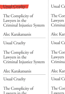 Alec Karakatsanis - Usual Cruelty: The Complicity of Lawyers in the Criminal Injustice System