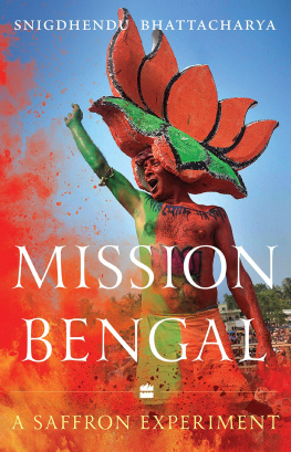 Snigdhendu Bhattacharya - Mission Bengal: A Saffron Experiment