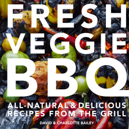 Bailey - Fresh Veggie BBQ: All-natural & delicious recipes from the grill