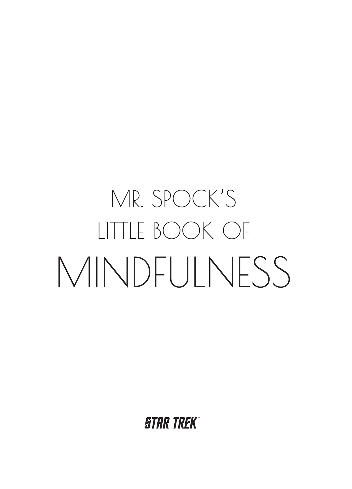 This book is a light-hearted exploration of the wisdom of Mr Spock from the - photo 3