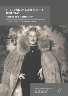 Ilana Fritz Offenberger The Jews of Nazi Vienna, 1938-1945: Rescue and Destruction