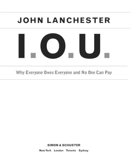 John Lanchester - I.O.U.: Why Everyone Owes Everyone and No One Can Pay