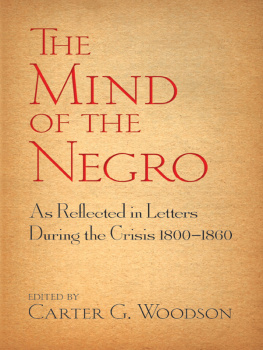 Carter G. Woodson - The Mind of the Negro: As Reflected in Letters During the Crisis 1800–1860