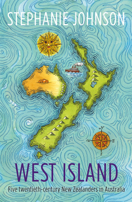 Stephanie Johnson West Island: Five twentieth-century New Zealanders in Australia