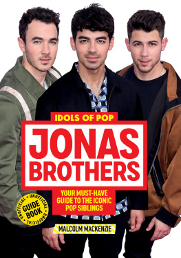 Malcolm Mackenzie Idols of Pop: Jonas Brothers: Your Unofficial Guide to the Iconic Pop Siblings