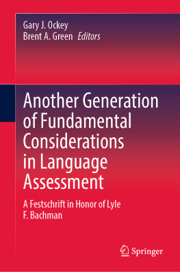 Gary J. Ockey - Another Generation of Fundamental Considerations in Language Assessment: A Festschrift in Honor of Lyle F. Bachman